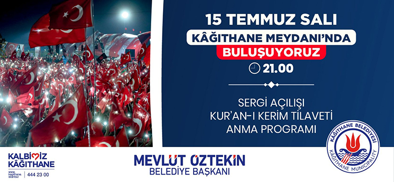 15 Temmuz Salı Kağıthane Meydanı'nda Buluşuyoruz