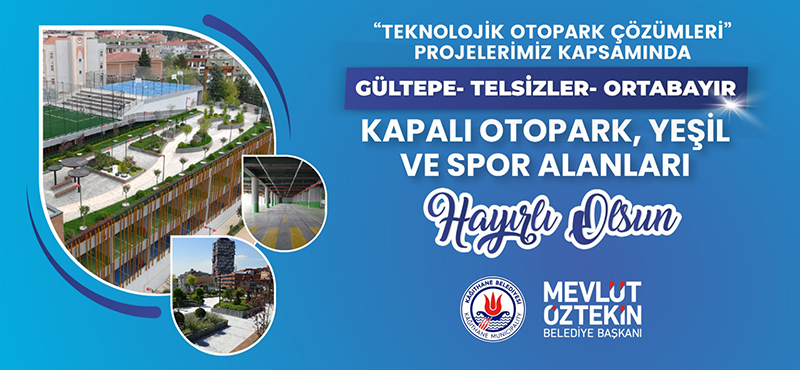 Gültepe-Telsizler-Ortabayır Kapalı Otopark Yeşil ve Spor Alanları Hayırlı Olsun